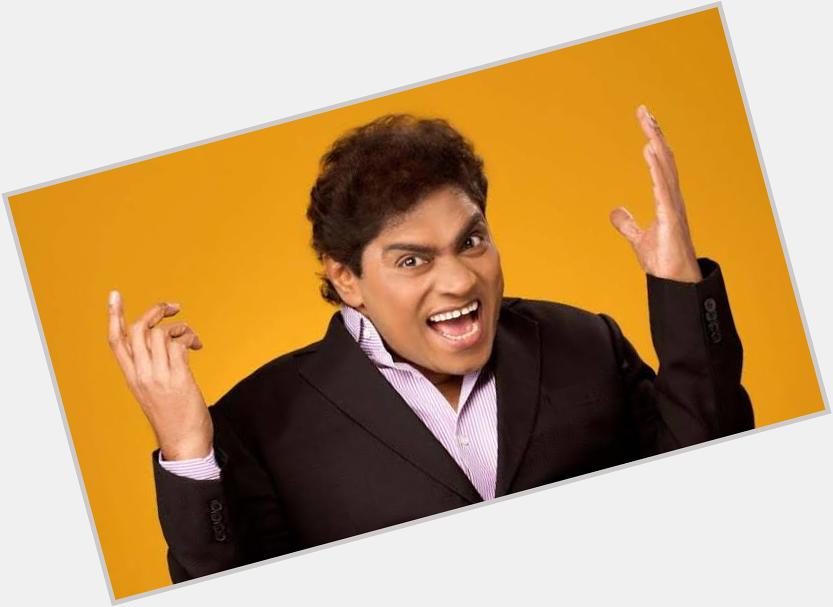 Happy birthday, Johnny Lever. You make comedy, which is one of the toughest things to do, look so easy.  