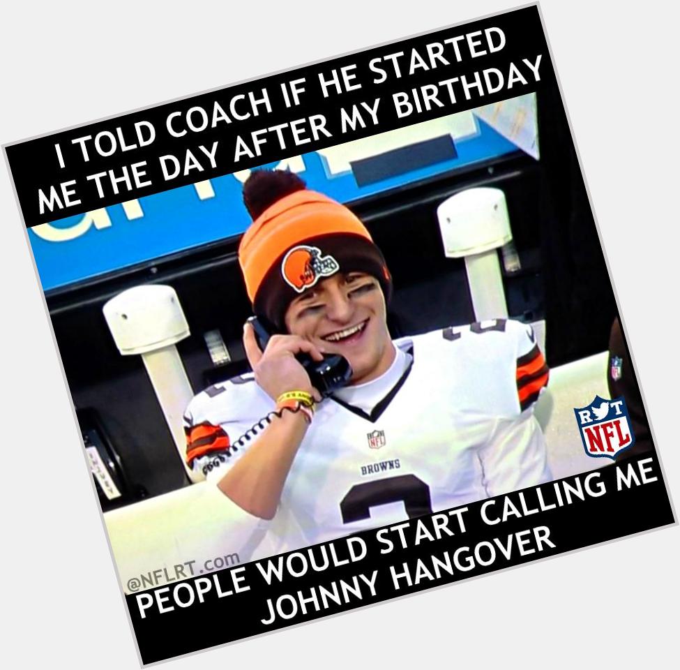 Happy Birthday Johnny Manziel! 