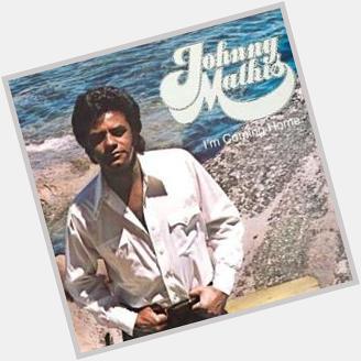 HAPPY BIRTHDAY..Johnny Mathis, US singer, 1978 US No.1 single Too Much Too Little Too Late 