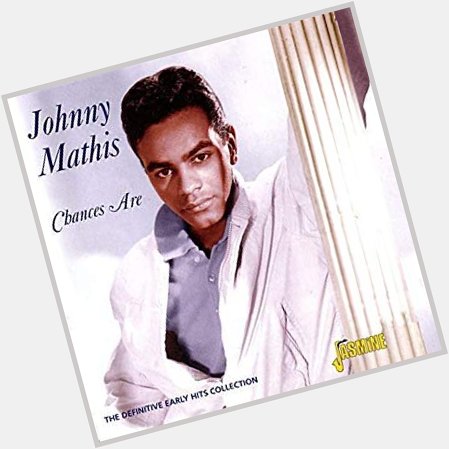September 30:Happy 84th birthday to singer,Johnny Mathis(\"It\s Not for Me to Say\")
 