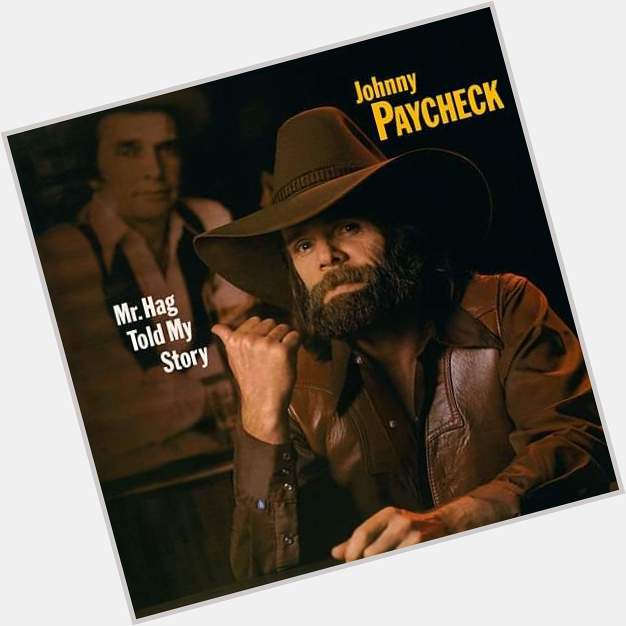 Happy Birthday to legendary singer & musician Johnny Paycheck! 