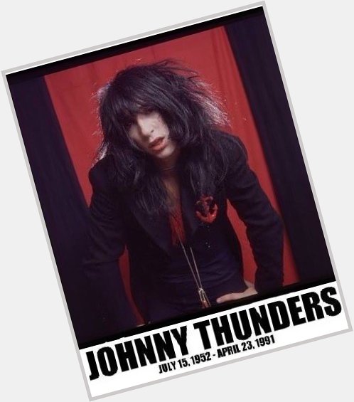 Happy Birthday Johnny Thunders                                        