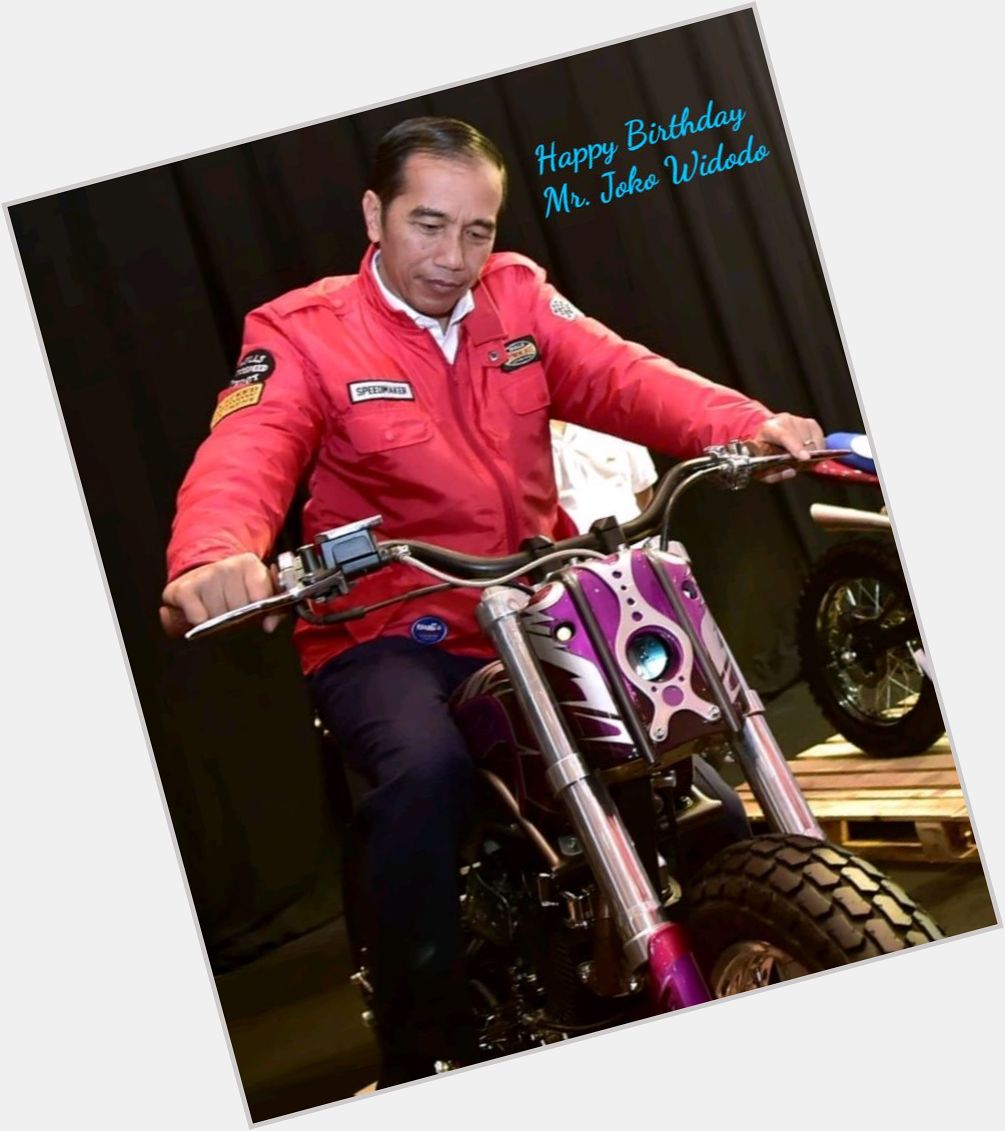 Happy Birthday Mr. Joko Widodo. 
God bless You, my President.   