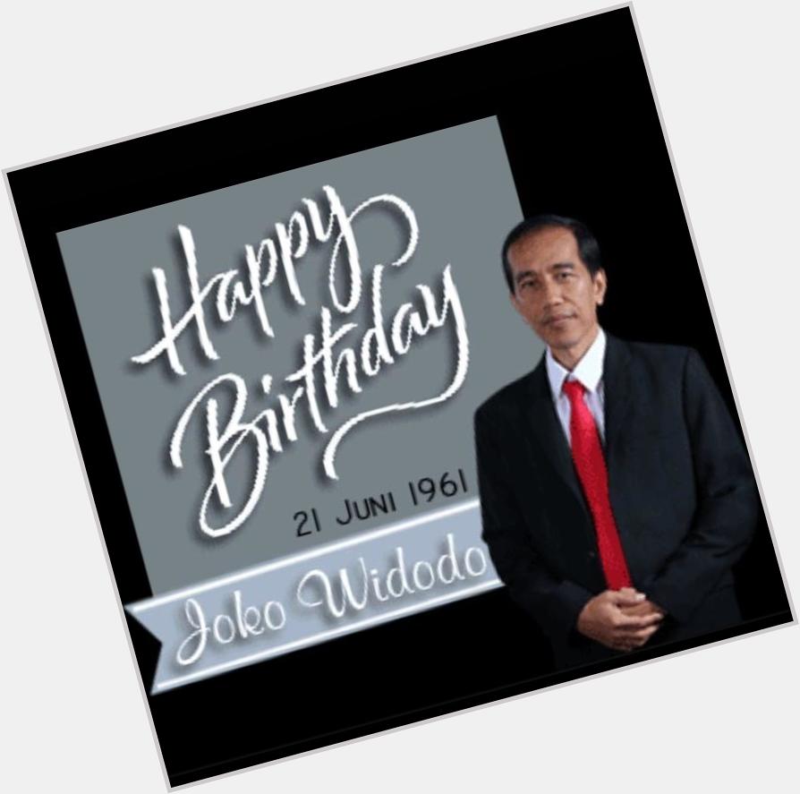 Happy Birthday Pak Presiden Joko Widodo.Tuhan Memberkati. 