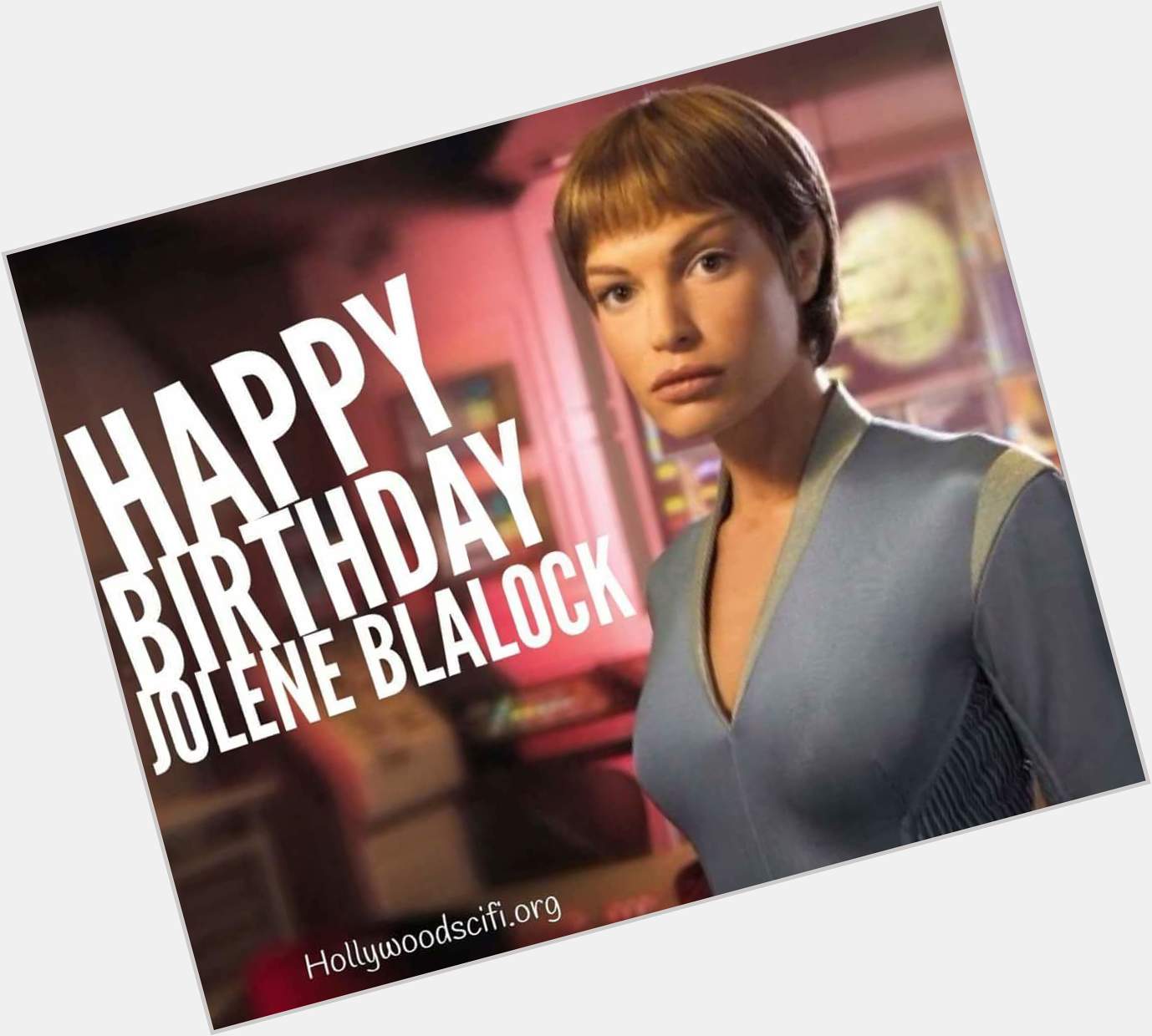 Happy Birthday Jolene Blalock!  