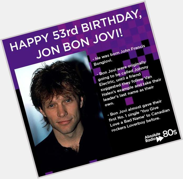 Happy 53rd Birthday, John Francis Bongiovi Jr aka Jon Bon Jovi! 