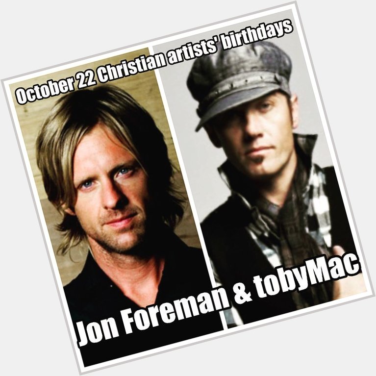Happy birthday to these Christian artists: Jon Foreman (Switchfoot)- 39 tobyMac- 51 Y all 