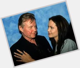 Happy Birthday Jon Voight hope your daugther Angelina Jolie remembered! 