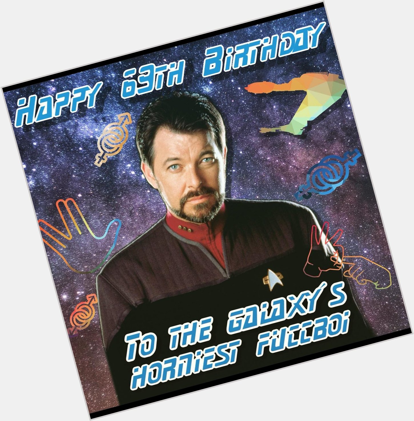 Riker is totally not a fuckboy, but Happy Birthday to Jonathan Frakes apparently! 