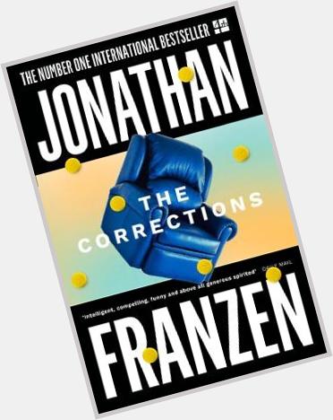 Happy Birthday Jonathan Franzen (born 17 Aug 1959) novelist, and essayist, best known for The Corrections. 