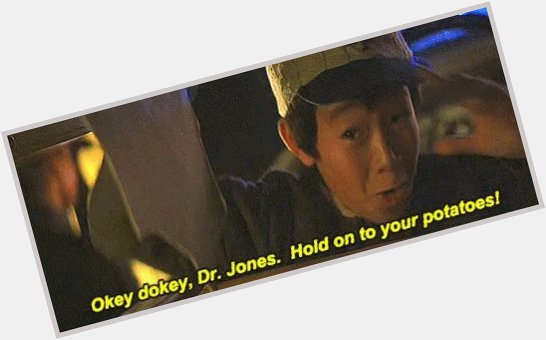 Happy Birthday Jonathan Ke Quan (Short Round in Indiana Jones and Data in The Goonies) 