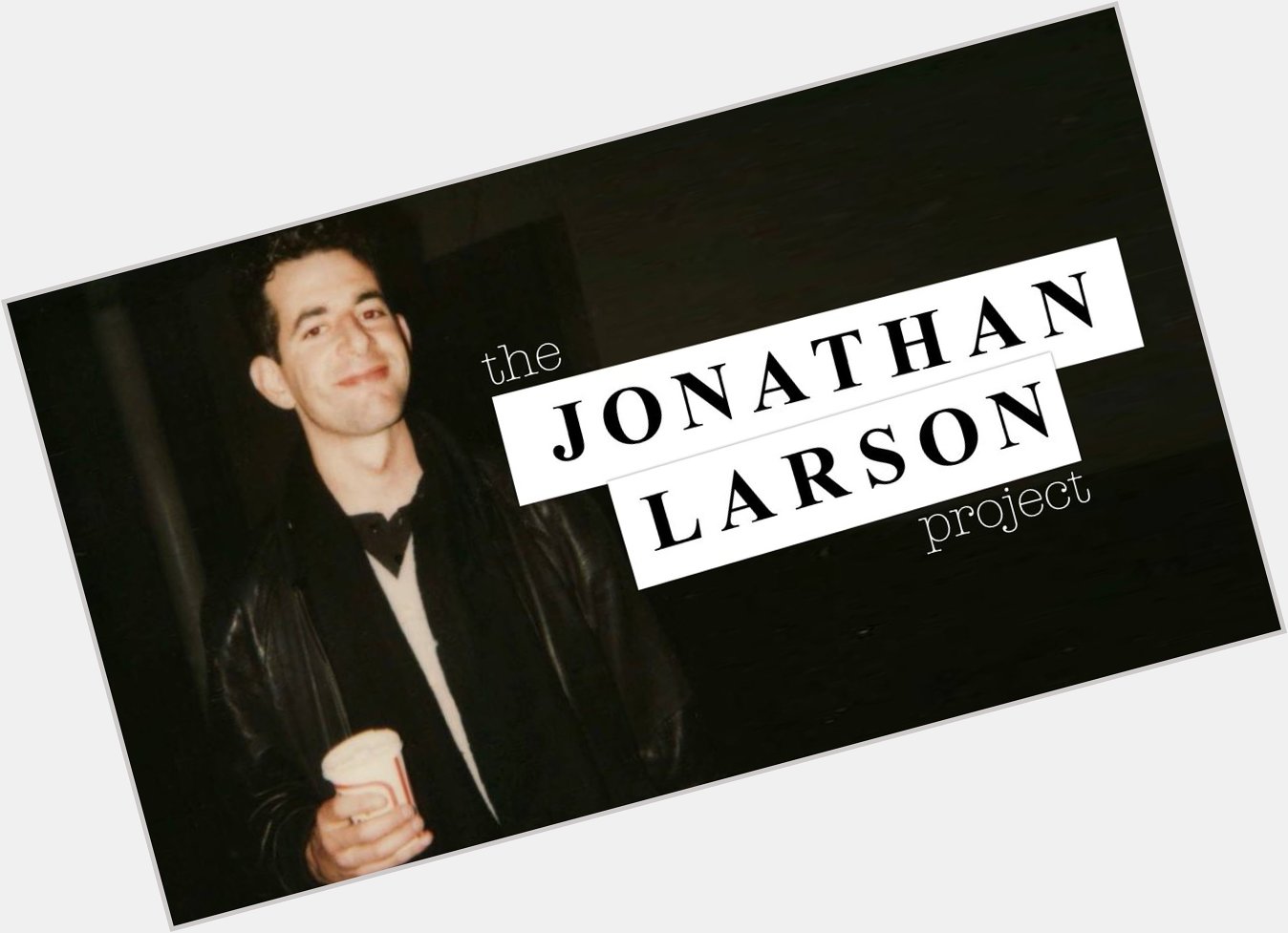 Happy Birthday Jonathan Larson   