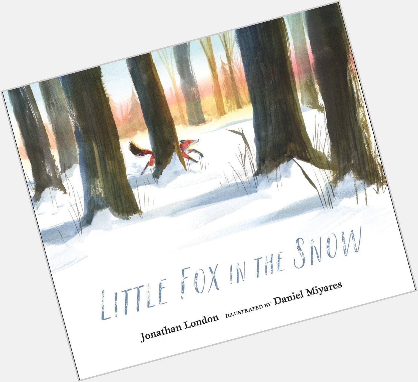 Happy book birthday to Jonathan London and LITTLE FOX IN THE SNOW! 