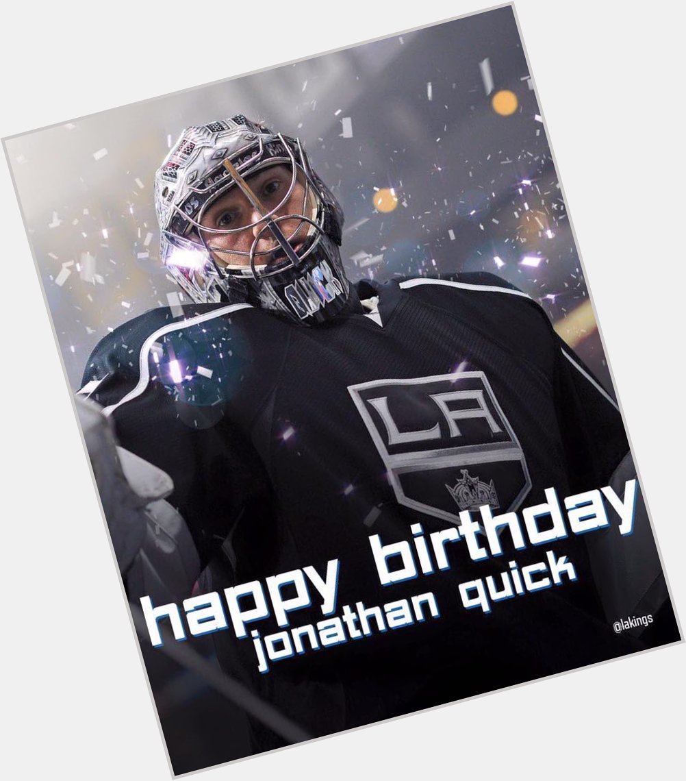 Happy Birthday Jonathan Quick.  