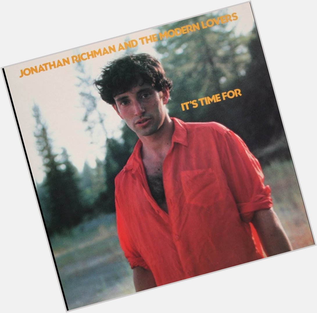 Happy birthday Jonathan Richman, here\s his finest album,go find it. 
