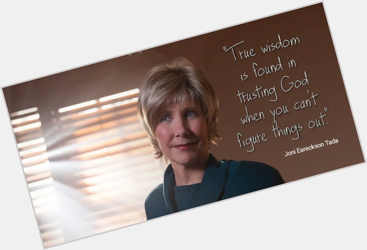 Happy birthday, Joni Eareckson Tada!   