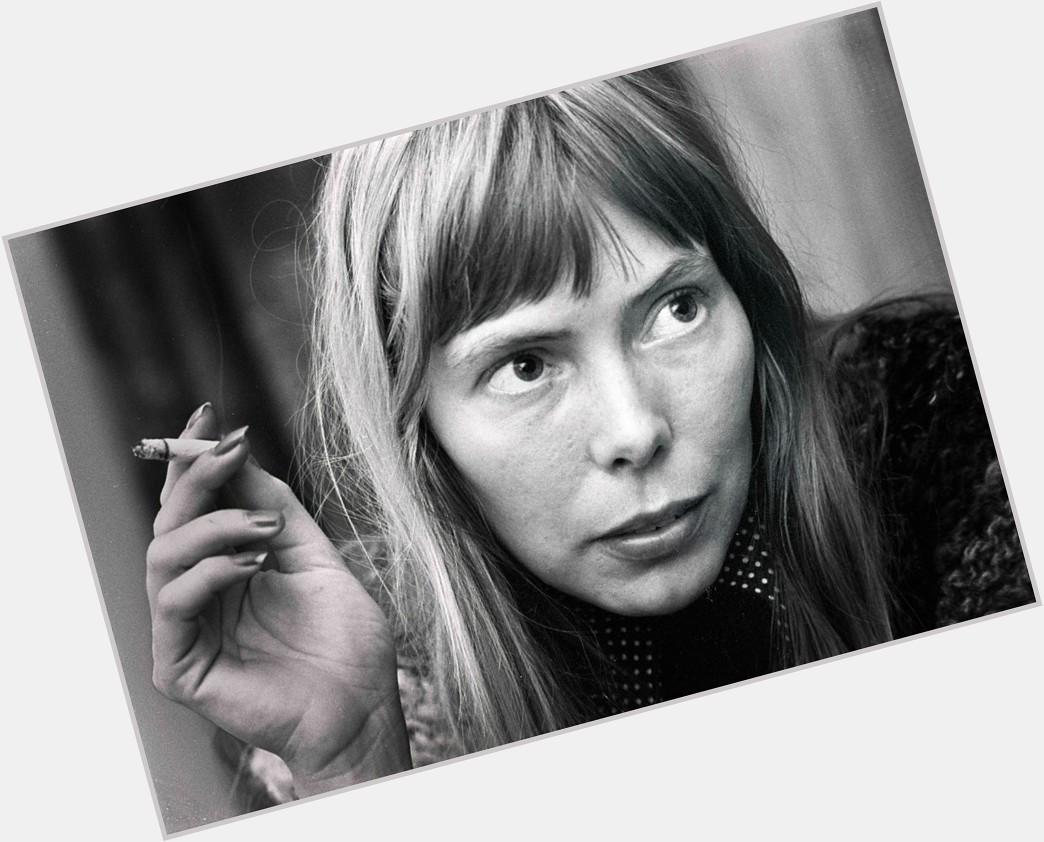  Happy Birthday, Joni Mitchell. There is you ... ... and then there is everyone else, love.  