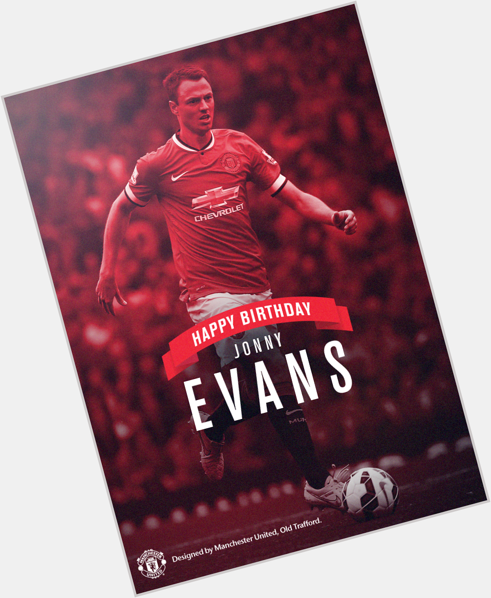 Happy bday mate but please never start again \"  defender Jonny Evans is 27 today. Have a great day! 