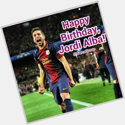 Happy Birthday Jordi Alba*gift* 