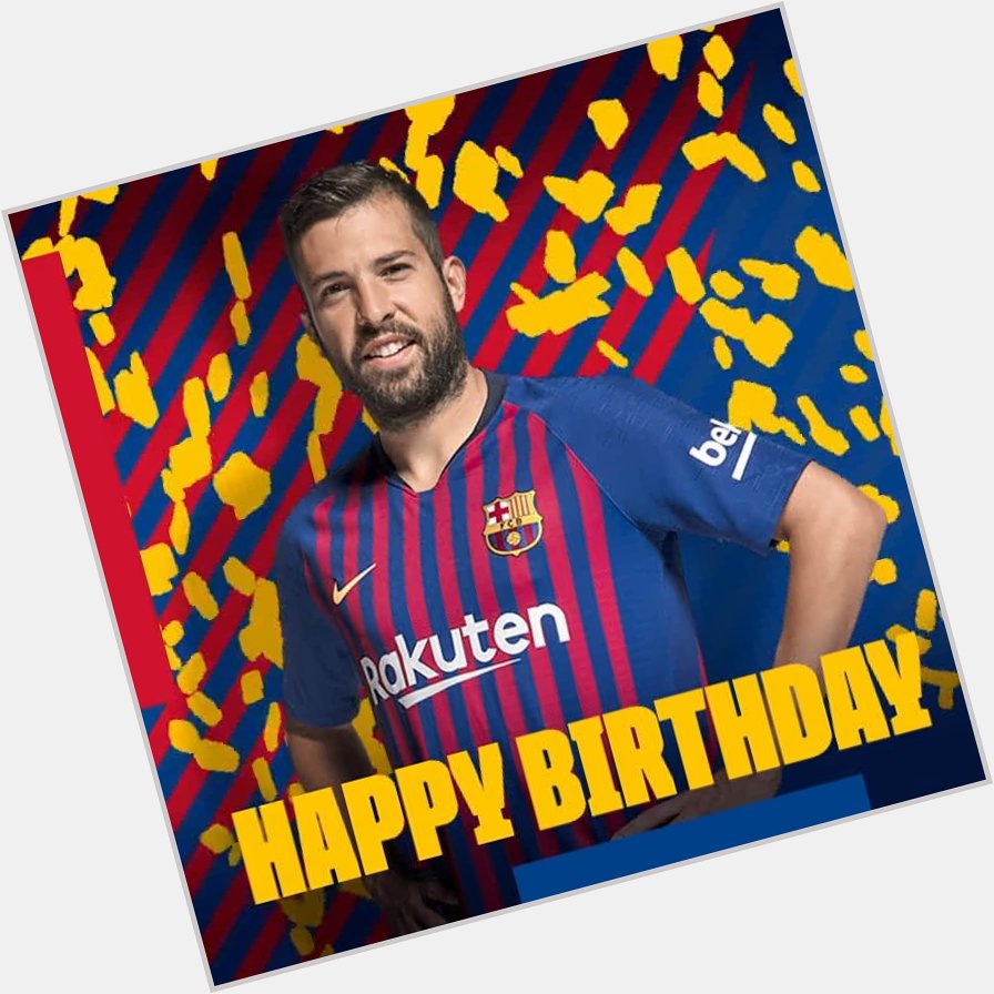  | Happy birthday and congratulations to Jordi Alba, who turns 30 today. 

