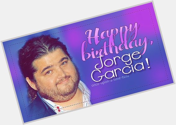 Happy Birthday, Jorge García! -   