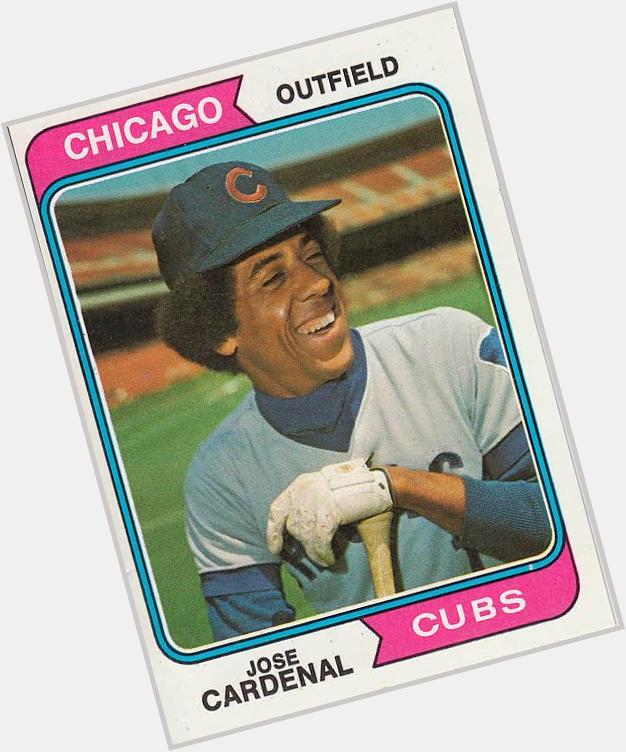Happy 72nd birthday Jose Cardenal!  When I was a kid he was my favorite Cubs player. I still have this card. 