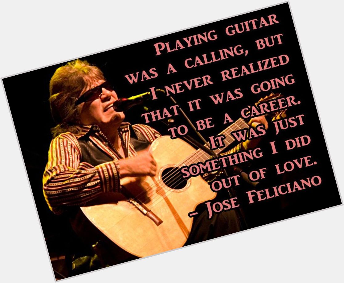 Happy 75th Birthday to the great José Feliciano, who was born on this day 1945 in in Lares, Puerto Rico. 