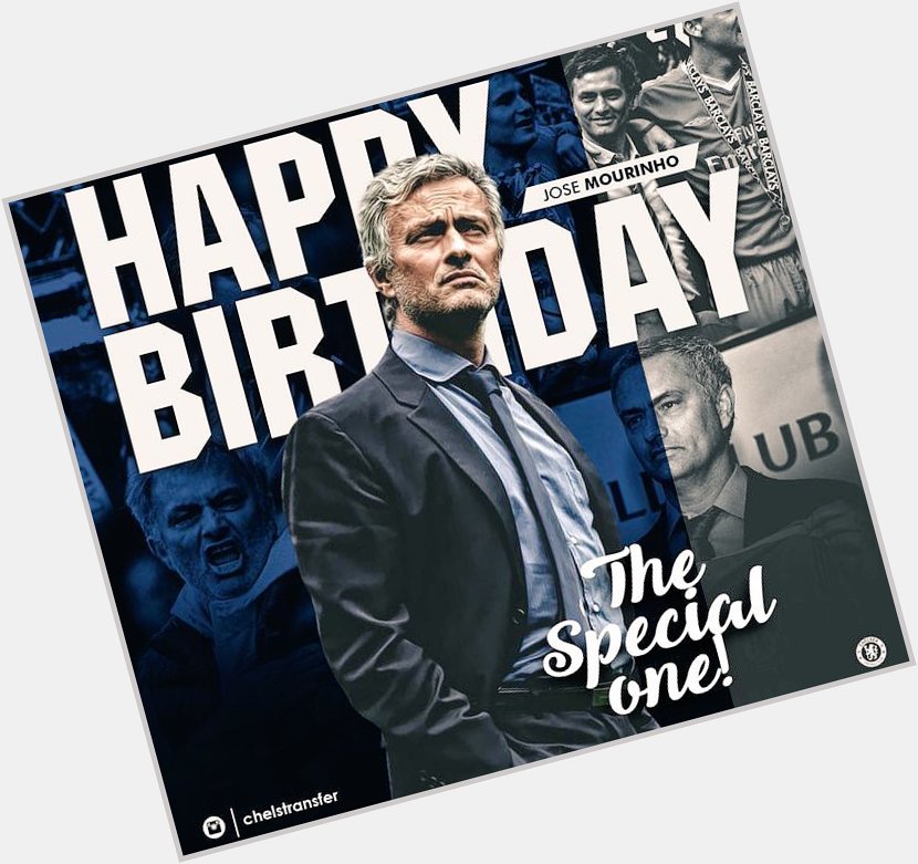 Happy birthday Jose Mourinho  
special one    . 
