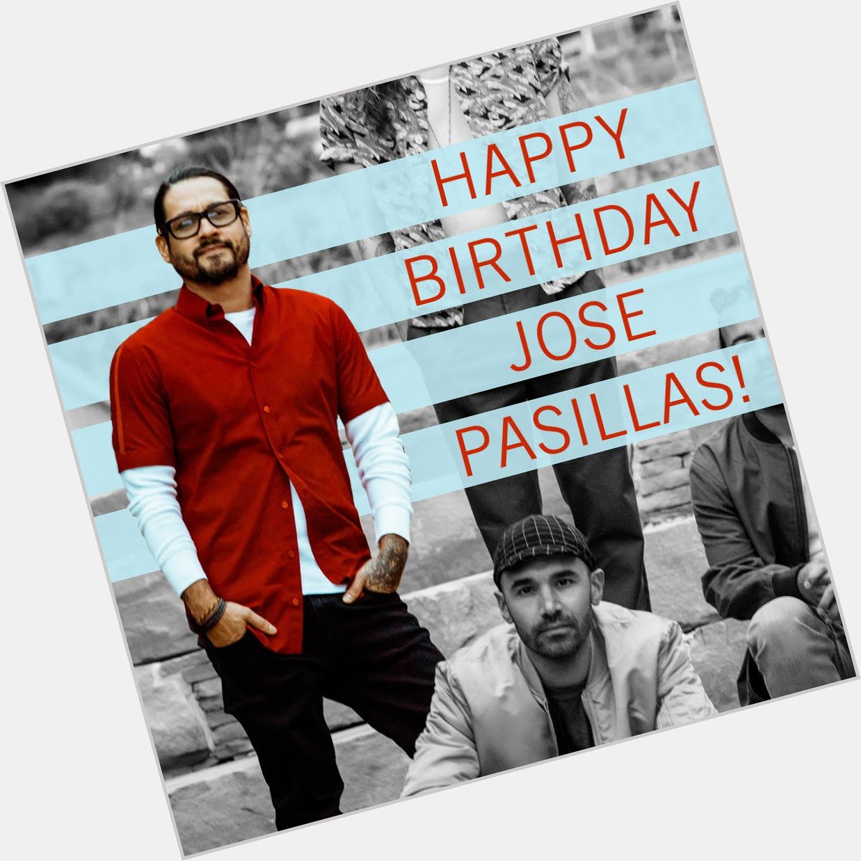 Happy birthday to Jose Pasillas of 
