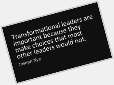  Happy \"Transformational leadership\" Friday! Happy Birthday Joseph Nye! 