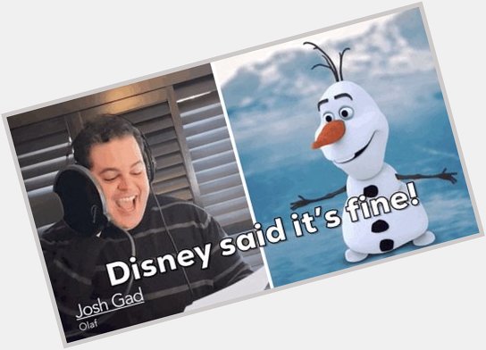 Happy birthday Josh Gad (Voice of Olaf from Frozen) 