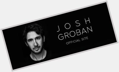 February 27:Happy 39th birthday to singer,Josh Groban(\"You Raise Me Up\")
 