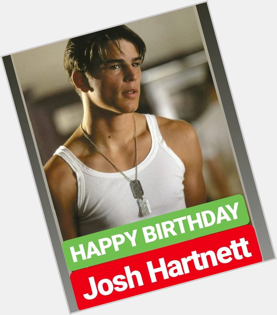 HAPPY BIRTHDAY 
Josh Hartnett 
