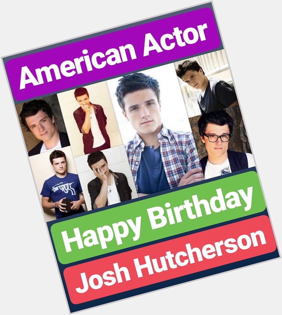 HAPPY BIRTHDAY
Josh Hutcherson 