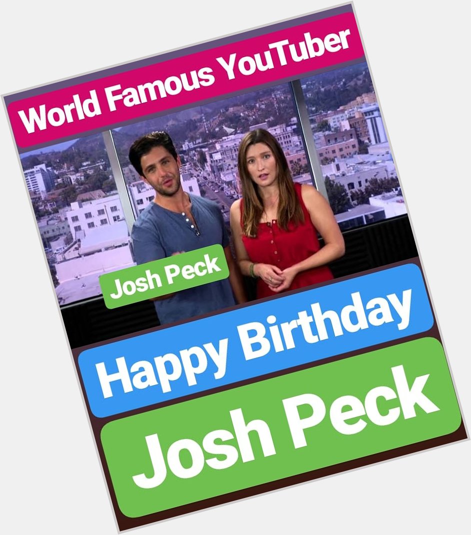 Happy Birthday 
Josh Peck  
