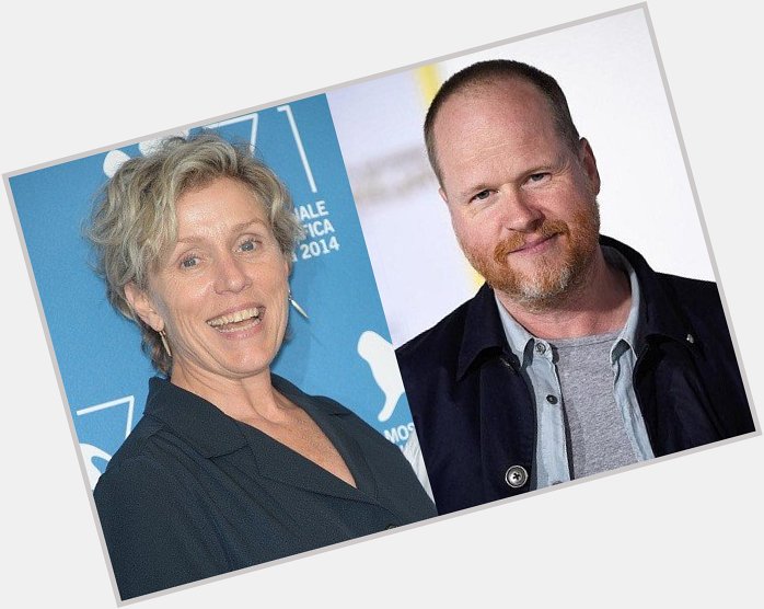 June 23: Happy Birthday Frances McDormand and Joss Whedon  