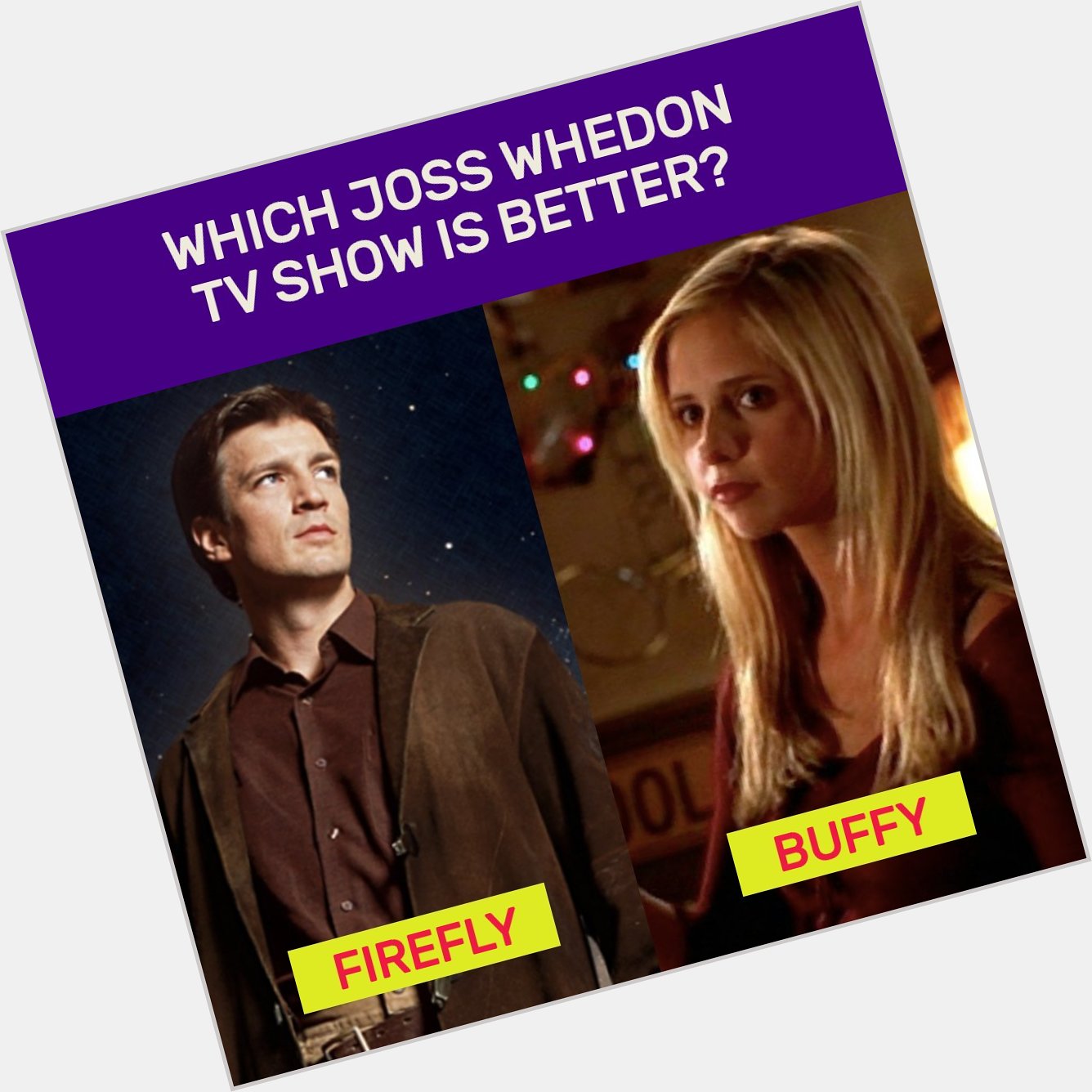 Happy Birthday, Whedon! Time to celebrate by forcing everyone to choose between and GO! 