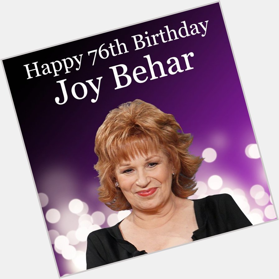 Happy 76th Birthday to talk show host Joy Behar!   