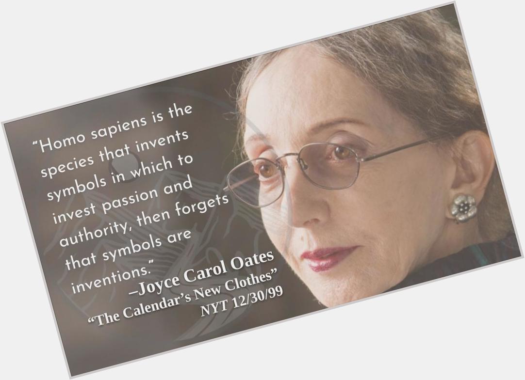 I\m too busy saluting to think about why.
Happy birthday, Joyce Carol Oates! 