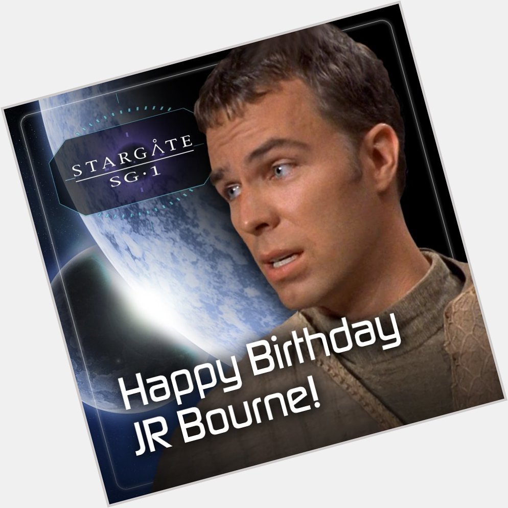Happy Birthday JR Bourne, who played SG-1 s close friend, Martouf! 