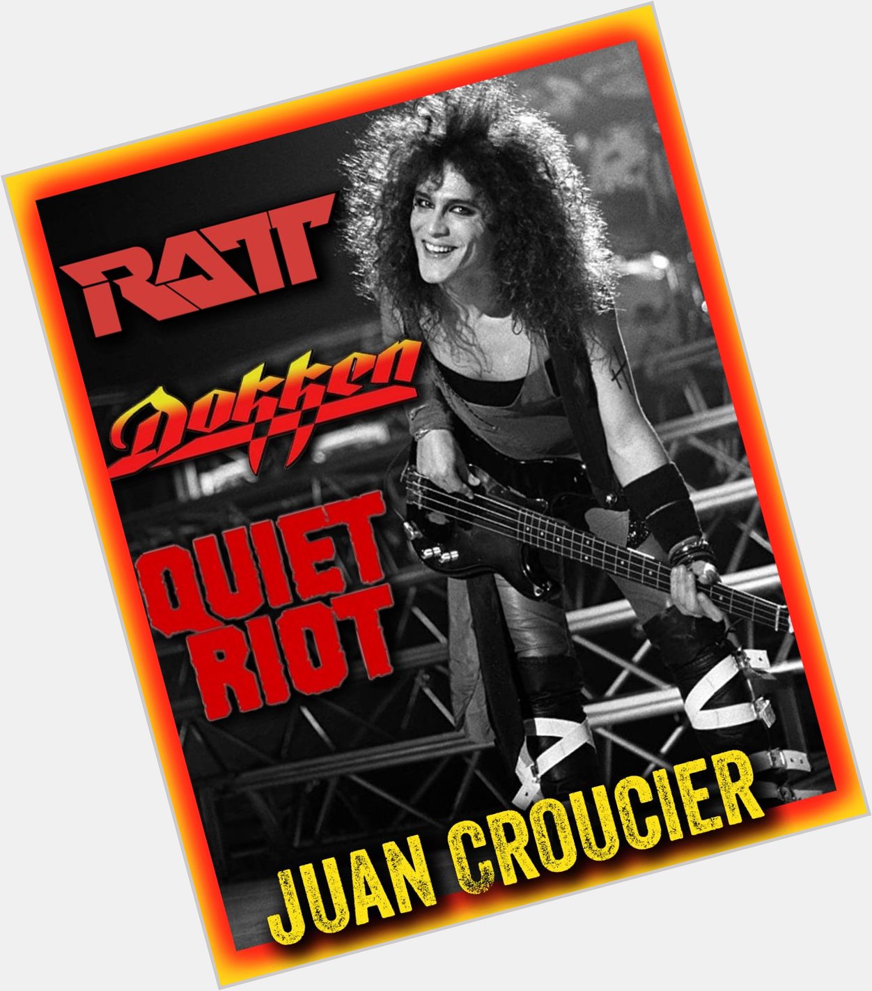 Happy Birthday Juan Croucier
Bassist for Ratt, Quiet Riot, Dokken
August 22, 1959  Santiago de las Vegas, Cuba 