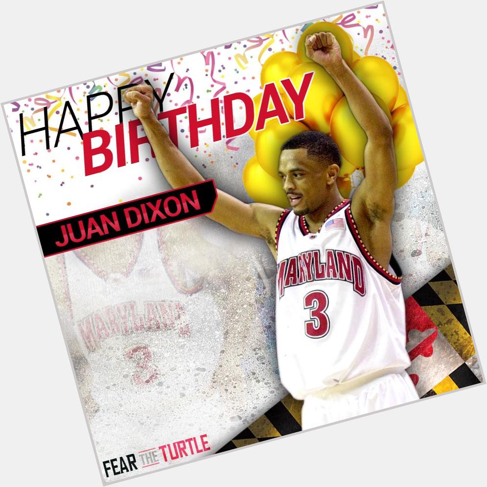 Happy Birthday to the GREAT  Juan Dixon 