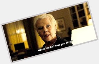 Only lady who puts Mr. Bond in his place happy birthday Dame Judi Dench.. 