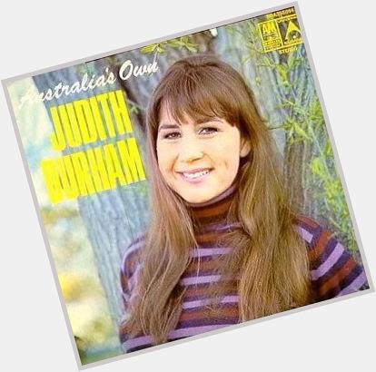 July 03:Happy 79th birthday to singer,Judith Durham (\"I\ll Never Find Another You\")
 