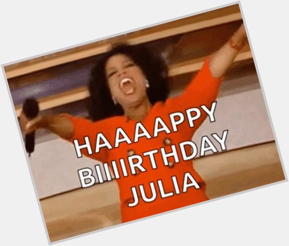   Happy birthday to my very favourite lady - Julia Gillard 