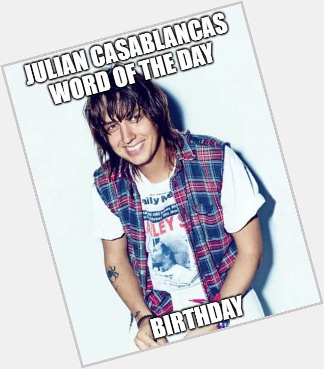 Happy Birthday Julian Casablancas! 