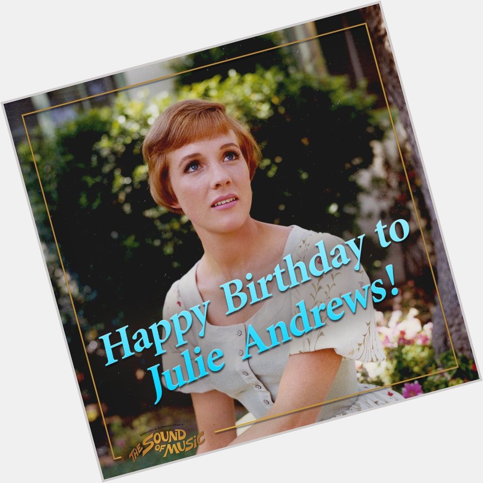 Happy Birthday, Remessage to celebrate the 82nd Birthday of Julie Andrews!  