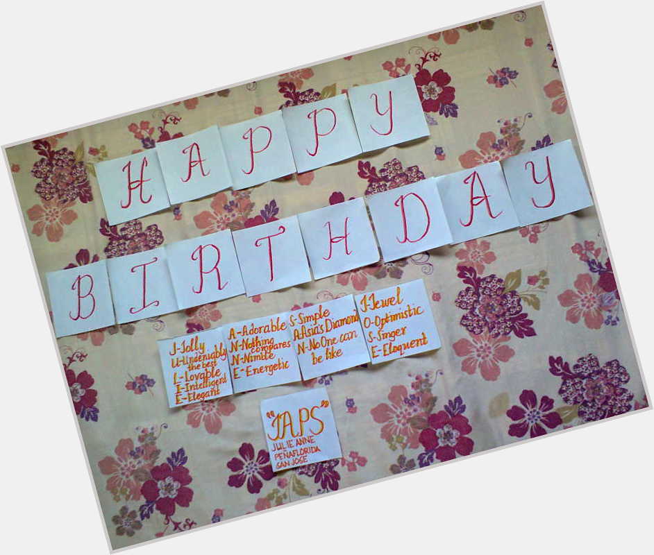 Happy Birthday to our one and ony Princess \"Julie Anne San Jose\" for my handwriting,left handed kasi. 