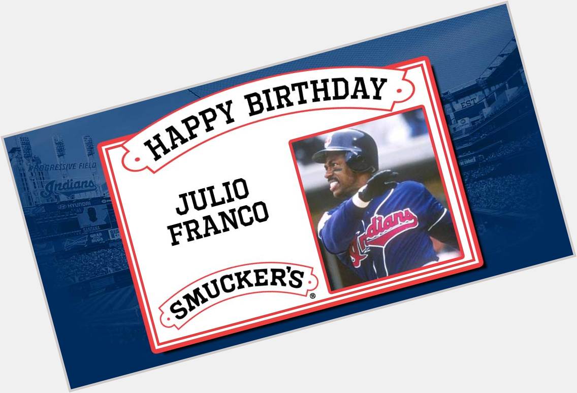 To help us and wish Julio Franco a happy birthday! 