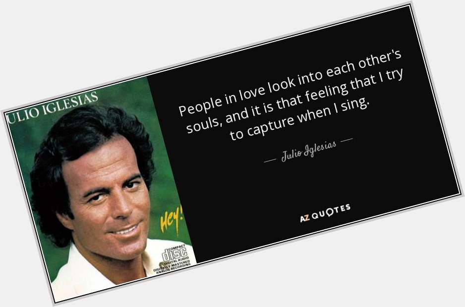 Happy 78th Birthday to Julio Iglesias, who was born in Madrid, Spain on this day in 1943. 